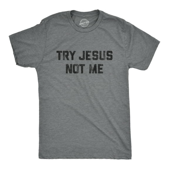 Mens Try Jesus Not Me T Shirt Funny Religion Sarcastic Graphic Novelty Tee Graphic Tees
