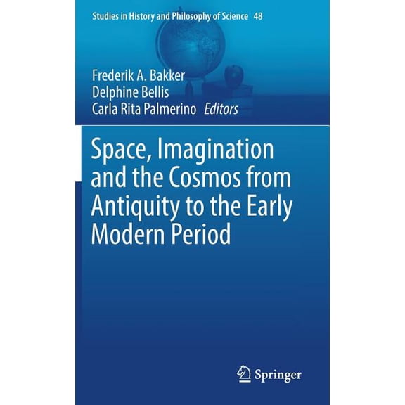 Studies in History and Philosophy of Sci Space, Imagination and the Cosmos from Antiquity to the Early Modern Period, Book 48, (Hardcover)