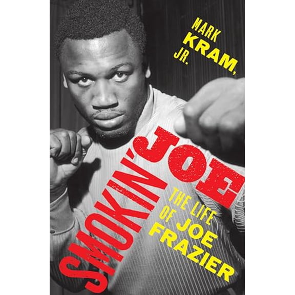 Pre-Owned Smokin' Joe: The Life of Joe Frazier (Hardcover) 0062654462 9780062654465