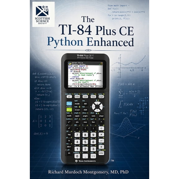 The TI-84 Plus CE Python Enhanced: A Comprehensive Scientific and Computational Treatise, (Paperback)