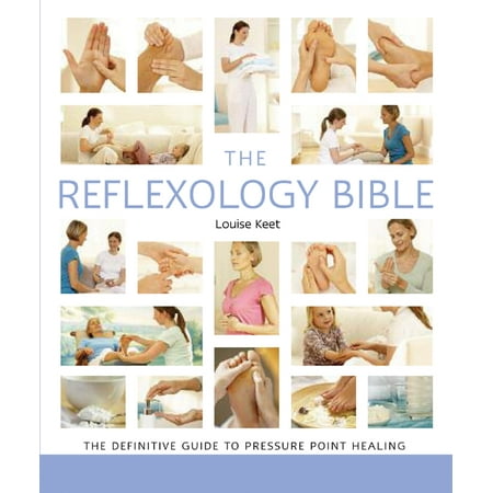 The Reflexology Bible : The Definitive Guide to Pressure Point (Best Pressure Points To Hurt Someone)