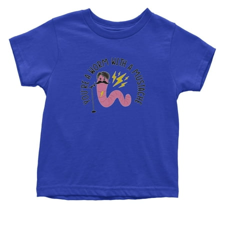 

You re A Worm With A Mustache Tom Scandoval Infant One-Piece Romper Bodysuit and Toddler T-shirt