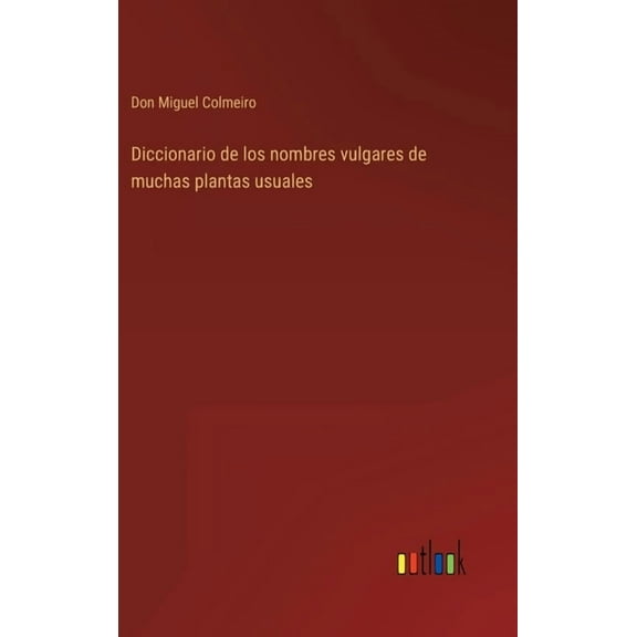Diccionario de los nombres vulgares de muchas plantas usuales (Hardcover)