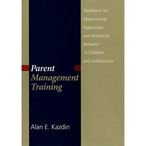 Pre-Owned Parent Management Training: Treatment for Oppositional, Aggressive, and Antisocial Behavior in Children and Adolescents (Hardcover) 0195154290 9780195154290