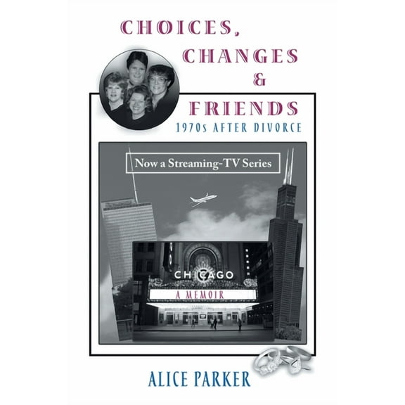 Choices, Changes & Friends: 1970s After Divorce, (Paperback)