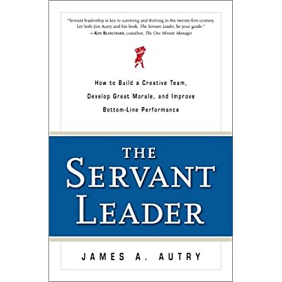 Pre-Owned The Servant Leader: How to Build a Creative Team, Develop Great Morale, and Improve Bottom-Line Performance (Hardcover) 0761535357 9780761535355