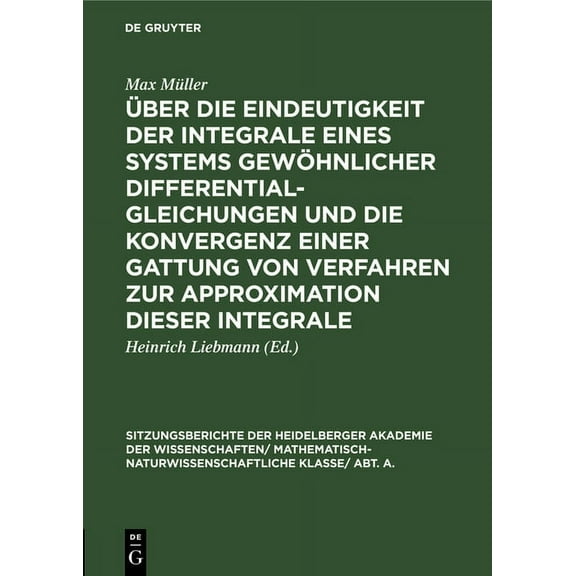 Sitzungsberichte Der Heidelberger Akadem Ãber Die Eindeutigkeit Der Integrale Eines Systems GewÃ¶hnlicher Differentialgleichungen Und Die Konvergenz Einer Gattung, Book 1927, (Hardcover)