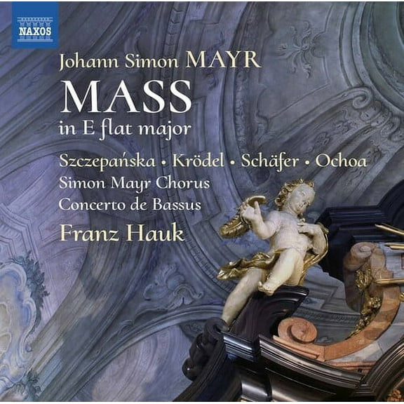 Hauk Concerto de Bassus Simon Mayr Choir Szczepanska Krodel Schafer Ochoa - Mass in E Flat Major - Music & Performance - CD