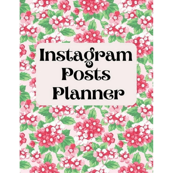 Instagram posts planner: Organizer to Plan All Your Posts & Content (Paperback)