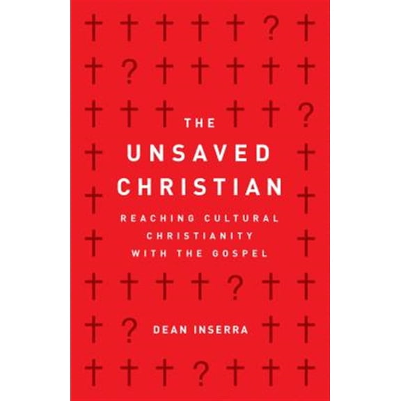 Pre-Owned The Unsaved Christian: Reaching Cultural Christianity with the Gospel (Paperback) 0802418805 9780802418807