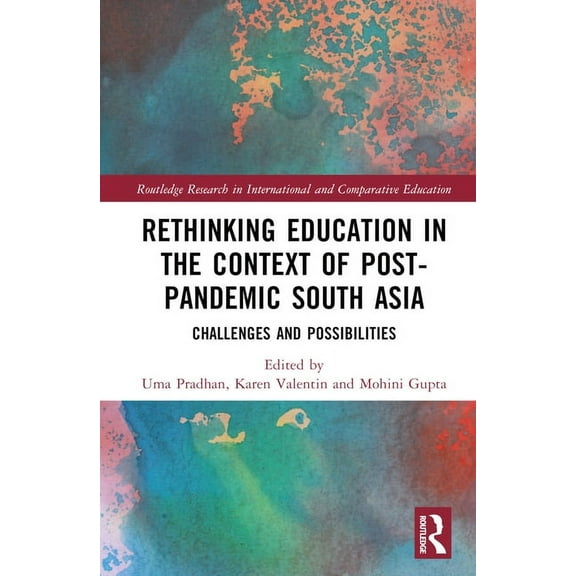 Routledge Research in International and Rethinking Education in the Context of Post-Pandemic South Asia: Challenges and Possibilities, (Hardcover)