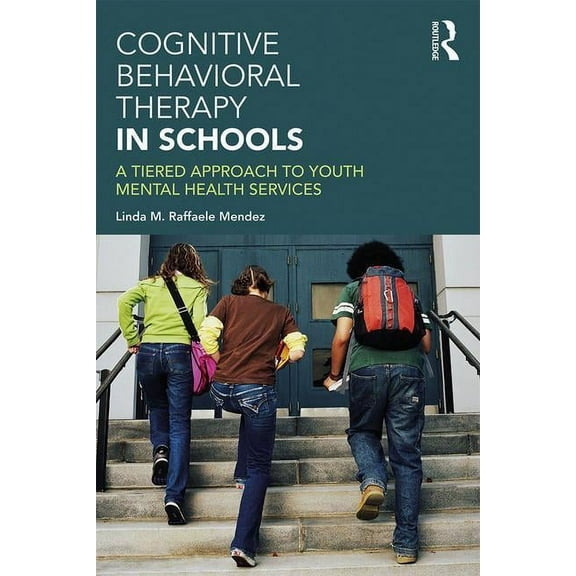 Cognitive Behavioral Therapy in Schools: A Tiered Approach to Youth Mental Health Services, (Paperback)