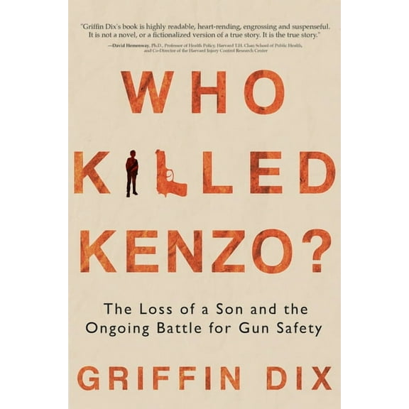 Who Killed Kenzo?: The Loss of a Son and the Ongoing Battle for Gun Safety, (Paperback)