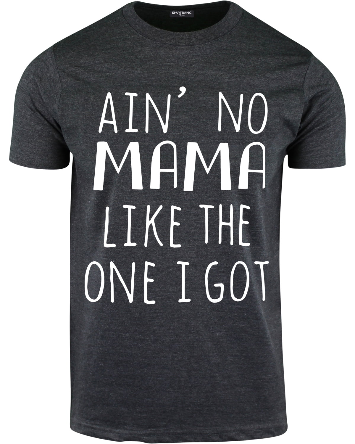 Collection 92+ Images ain’t no mama like the one i got shirt Full HD, 2k, 4k
