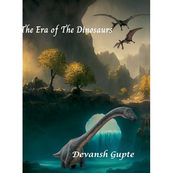 The Era of The Dinosaurs: The Era of The Dinosaurs, (Hardcover)