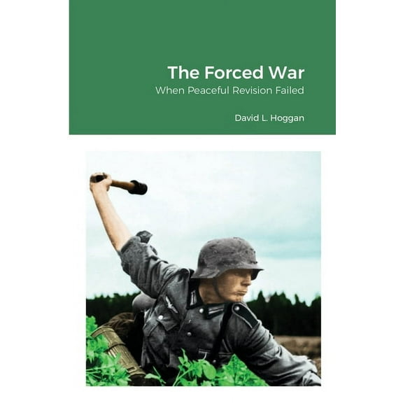 The Forced War: When Peaceful Revision Failed, (Paperback)