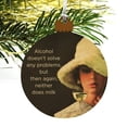 thumbnail image 4 of Alcohol Doesn't Solve Any Problems Neither Does Milk Funny Humor Wood Christmas Tree Holiday Ornament, 4 of 7
