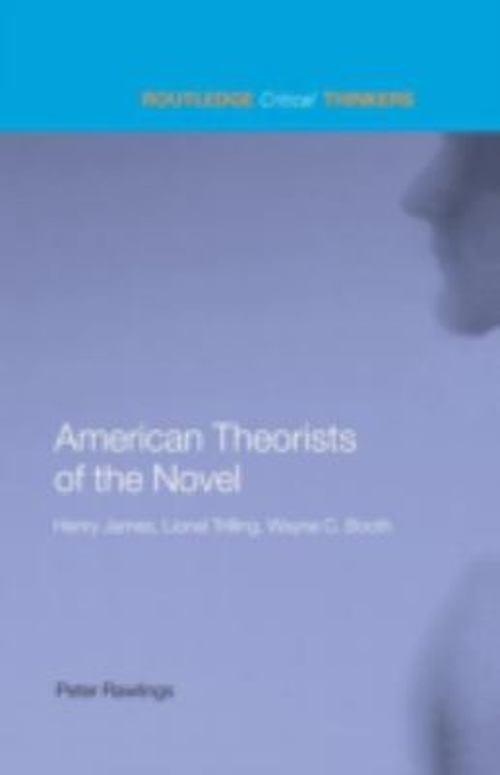 Critical Thinkers Routledge Pre-Owned American Theorists Of The Novel: Henry James, Lionel Trilling ...