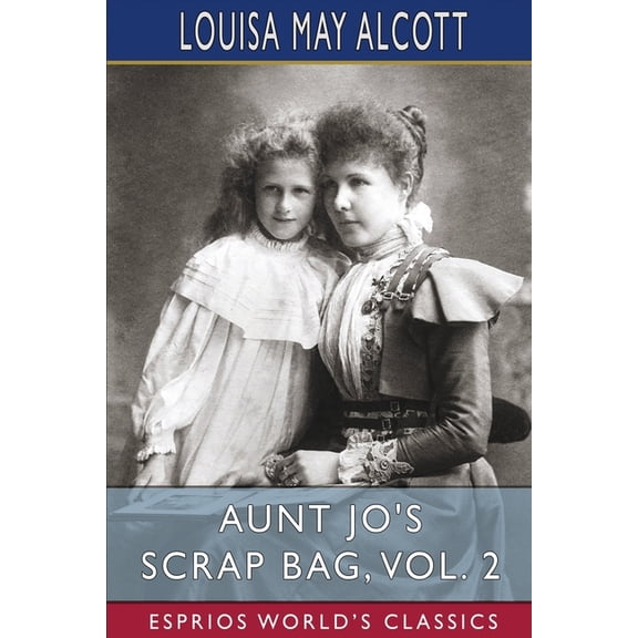 Aunt Jo's Scrap Bag, Vol. 2 (Esprios Classics): Shawl-Straps, (Paperback)