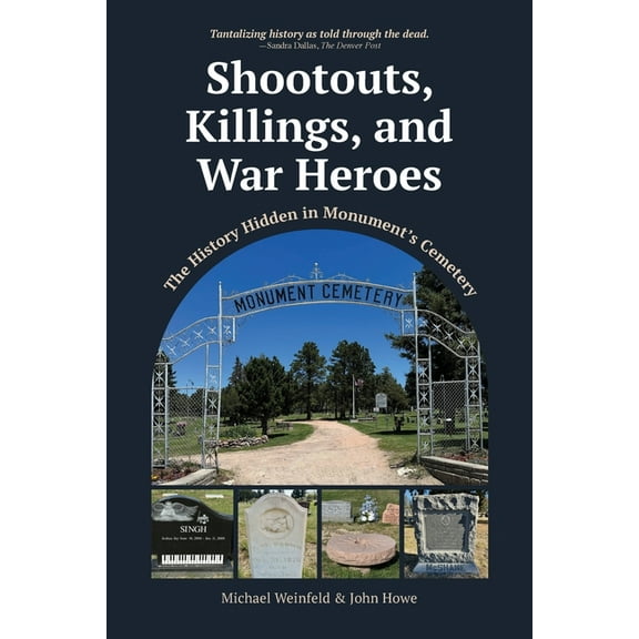Shootouts, Killings, and War Heroes: The History Hidden in Monument's Cemetery, (Paperback)
