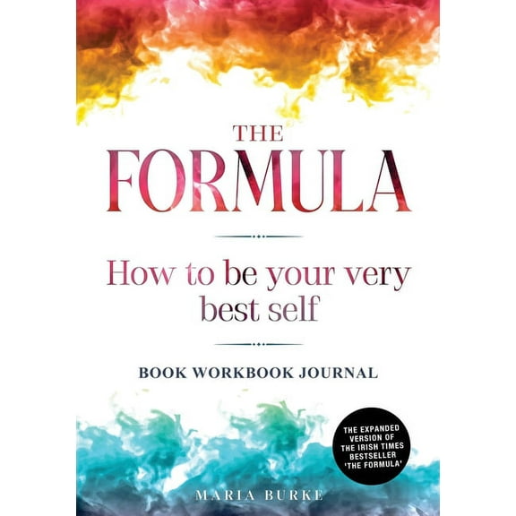 The Formula: How To Be Your Very Best Self: Book Workbook Journal, (Paperback)