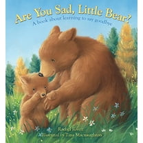 Pre-Owned Are You Sad, Little Bear?: A book about learning to say goodbye Hardcover