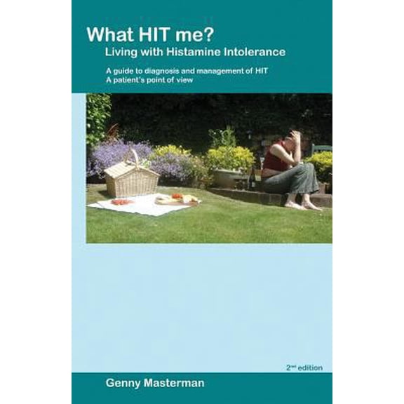 Pre-Owned What HIT me? Living with Histamine Intolerance: A guide to diagnosis and management of HIT - A (Paperback) by Genny Masterman