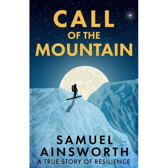 Call of the Mountain: A True Story of Resilience, (Paperback)