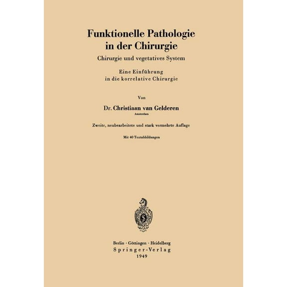 Funktionelle Pathologie in Der Chirurgie: Chirurgie Und Vegetatives System Eine EinfÃ¼hrung in Die Korrelative Chirurgie, (Paperback)