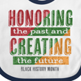 thumbnail image 4 of Inktastic Honoring the Past and Creating the Future Black History Boys or Girls Baby Bib, 4 of 4