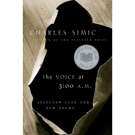 The Voice at 3:00 A.M. : Selected Late and New (Charles Simic Best Poems)