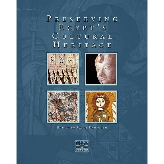Arce Preserving Egypt's Cultural Heritage, (Hardcover)