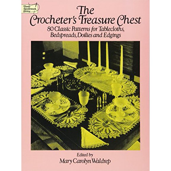 Pre-Owned The Crocheter's Treasure Chest: 80 Classic Patterns for Tablecloths, Bedspreads, Doilies and Edgings (Dover Knitting, Crochet, Tatting, Lace) Paperback