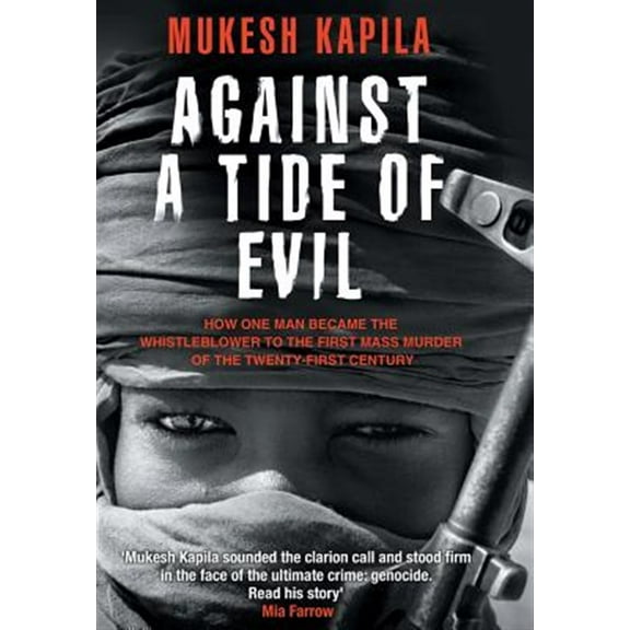 Against a Tide of Evil: How One Man Became the Whistleblower to the First Mass Murder Ofthe Twenty-First Century (Hardcover)