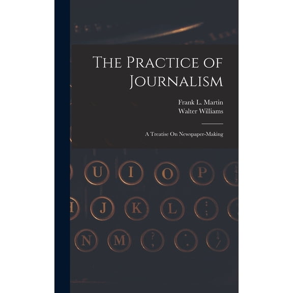 The Practice of Journalism, (Hardcover)