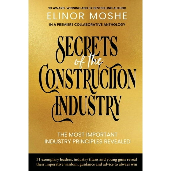 Secrets of the Construction Industry: The Most Important Industry Principles Revealed, (Paperback)