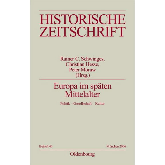 Historische Zeitschrift / Beihefte Europa im spÃ¤ten Mittelalter, Book 40, (Paperback)