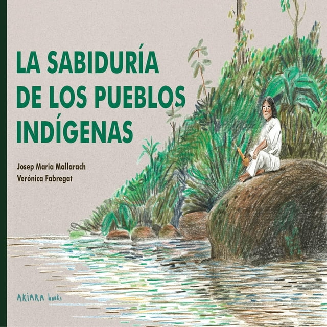Libro La Sabiduria De Los Pueblos Indigenas Tapa Blanda, Autor Josep Maria Mallarach, Editorial Akiara Books