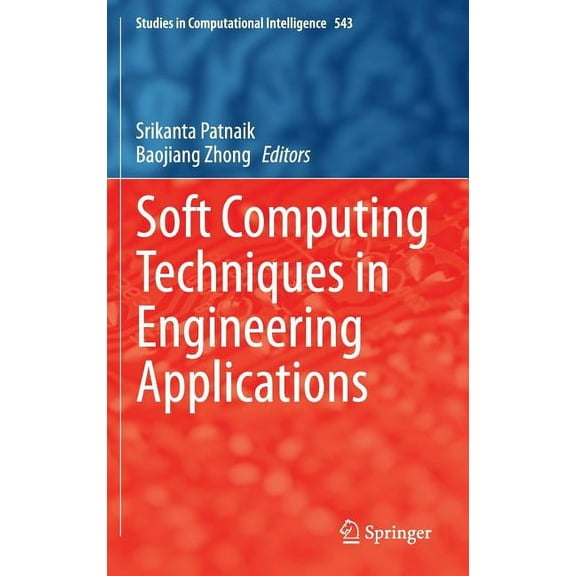 Studies in Computational Intelligence Soft Computing Techniques in Engineering Applications, Book 543, (Hardcover)