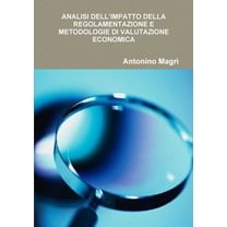 Analisi Dell'impatto Della Regolamentazione E Metodologie Di Valutazione Economica, (Paperback)