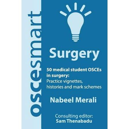 Oscesmart - 50 Medical Student Osces in Surgery : Vignettes, Histories and Mark Schemes for Your (Best Surgery Textbook For Medical Student)