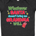 thumbnail image 4 of Inktastic Christmas Whatever Santa Doesn't Bring Me Grandma Will Boys or Girls Baby Bodysuit, 4 of 5