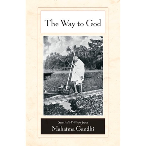 Pre-Owned The Way to God: Selected Writings from Mahatma Gandhi (Paperback 9781556437847) by Mahatma Gandhi, M S Deshpande, Arun Gandhi