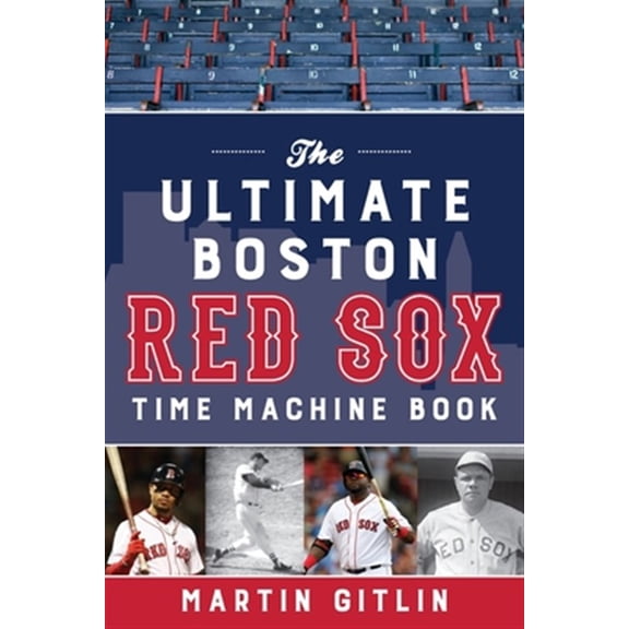 Pre-Owned The Ultimate Boston Red Sox Time Machine Book (Paperback) 1493045849 9781493045846