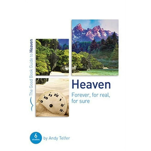 Good Book Guides: Heaven: Forever, for Real, for Sure: 6 Studies for Groups and Individuals (Paperback)