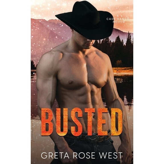 The Cade Ranch Busted: A Cade Ranch Novel, Book 3, (Paperback)