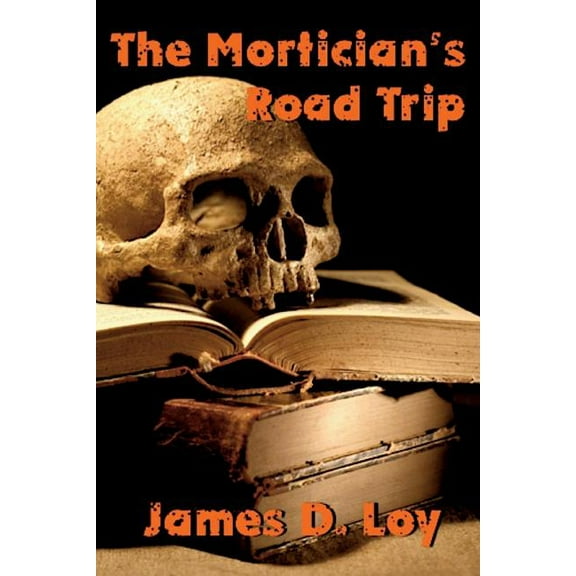 Loy's Loonies The Mortician's Road Trip, Book 3, (Paperback)