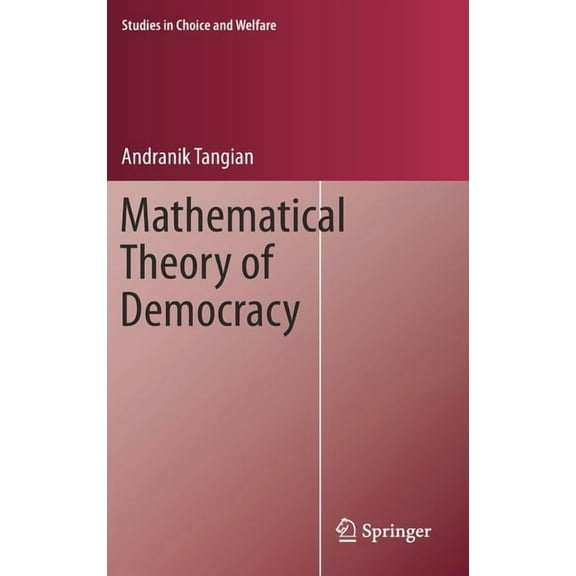 Studies in Choice and Welfare Mathematical Theory of Democracy, (Hardcover)