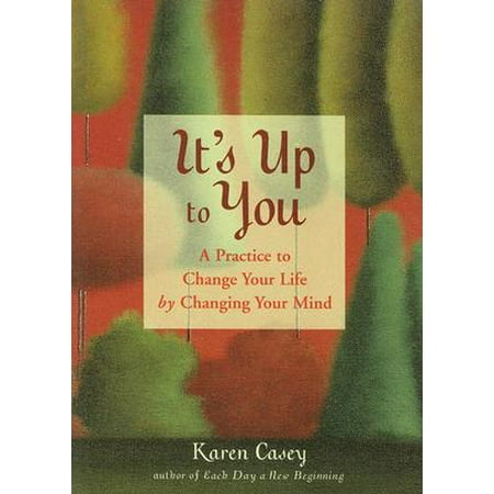 It's Up to You : A Practice to Change Your Life by Changing Your (Change Advisory Board Best Practices)