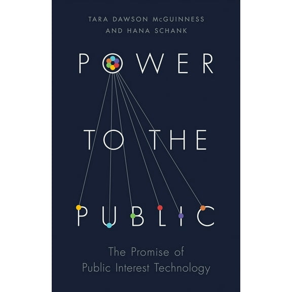 Power to the Public: The Promise of Public Interest Technology, (Hardcover)